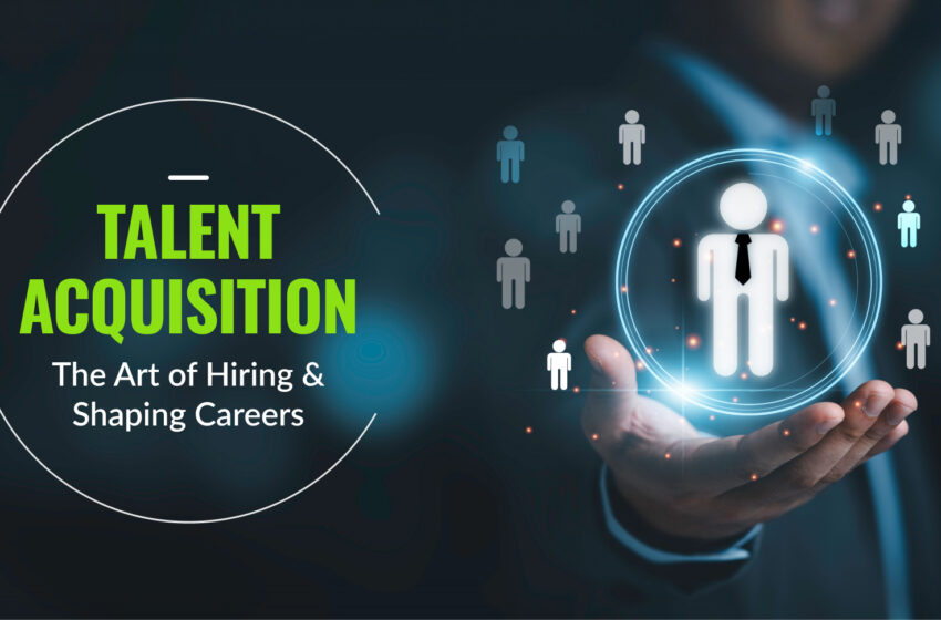 Mastering Talent Acquisition: A Strategic Approach